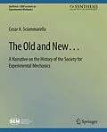 E-Book (pdf) The Old and New... A Narrative on the History of the Society for Experimental Mechanics von Cesar A. Sciammarella