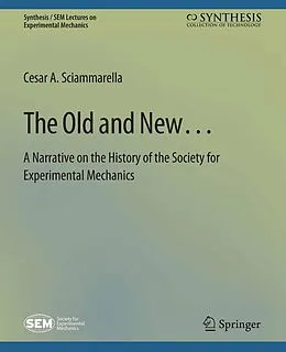 E-Book (pdf) The Old and New... A Narrative on the History of the Society for Experimental Mechanics von Cesar A. Sciammarella