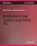 E-Book (pdf) Introduction to Logic Synthesis using Verilog HDL von Robert B. Reese, Mitchell A. Thornton