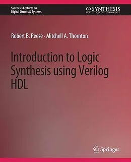 E-Book (pdf) Introduction to Logic Synthesis using Verilog HDL von Robert B. Reese, Mitchell A. Thornton