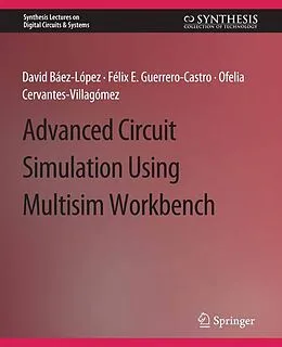 E-Book (pdf) Advanced Circuit Simulation Using Multisim Workbench von David Baez-Lopez, Félix E. Guerrero-Castro, Ofelia Delfina Cervantes-Villagómez