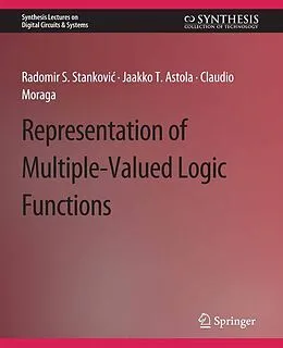 E-Book (pdf) Representations of Multiple-Valued Logic Functions von Radomir S. Stankovic, Jaakko Astola, Claudio Moraga