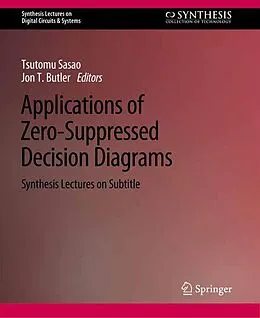 E-Book (pdf) Applications of Zero-Suppressed Decision Diagrams von Jon T. Butler, Tsutomu Sasao