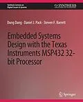 E-Book (pdf) Embedded Systems Design with the Texas Instruments MSP432 32-bit Processor von Dung Dang, Daniel J. Pack, Steven F. Barrett
