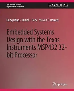 E-Book (pdf) Embedded Systems Design with the Texas Instruments MSP432 32-bit Processor von Dung Dang, Daniel J. Pack, Steven F. Barrett