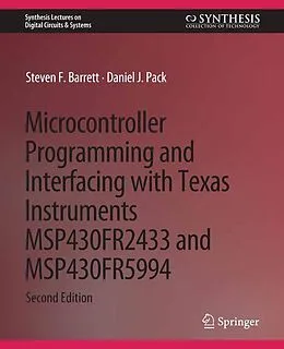 E-Book (pdf) Microcontroller Programming and Interfacing with Texas Instruments MSP430FR2433 and MSP430FR5994 von Steven F. Barrett, Daniel J. Pack