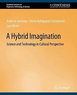E-Book (pdf) A Hybrid Imagination von Andrew Jamison, Steen Hyldgaard Christensen, Lars Botin