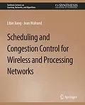 E-Book (pdf) Scheduling and Congestion Control for Wireless and Processing Networks von Libin Jiang, Jean Walrand