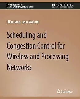 E-Book (pdf) Scheduling and Congestion Control for Wireless and Processing Networks von Libin Jiang, Jean Walrand