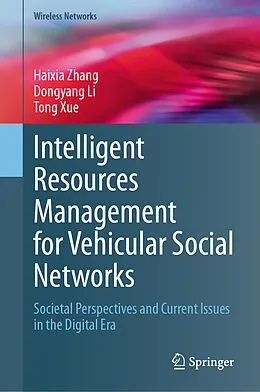 E-Book (pdf) Intelligent Resources Management for Vehicular Social Networks von Haixia Zhang, Dongyang Li, Tong Xue