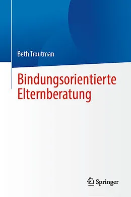 E-Book (pdf) Bindungsorientierte Elternberatung von Beth Troutman