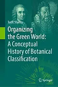 E-Book (pdf) Organizing the Green World: A Conceptual History of Botanical Classification von Tod F. Stuessy