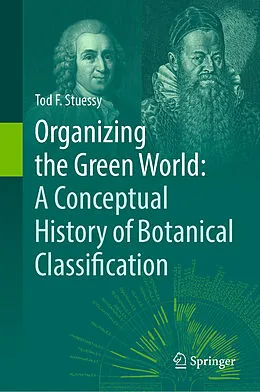 E-Book (pdf) Organizing the Green World: A Conceptual History of Botanical Classification von Tod F. Stuessy