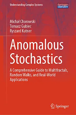 E-Book (pdf) Anomalous Stochastics von Michal Chorowski, Tomasz Gubiec, Ryszard Kutner