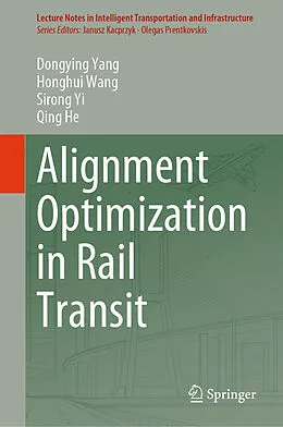 E-Book (pdf) Alignment Optimization in Rail Transit von Dongying Yang, Honghui Wang, Sirong Yi