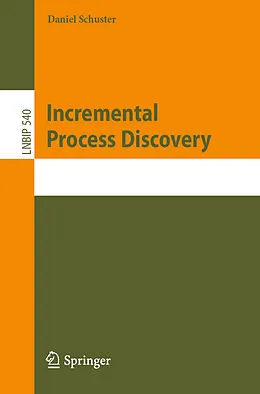 E-Book (pdf) Incremental Process Discovery von Daniel Schuster