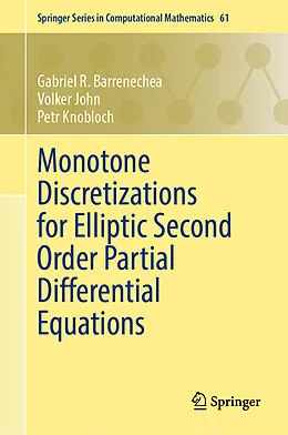 E-Book (pdf) Monotone Discretizations for Elliptic Second Order Partial Differential Equations von Gabriel R. Barrenechea, Volker John, Petr Knobloch