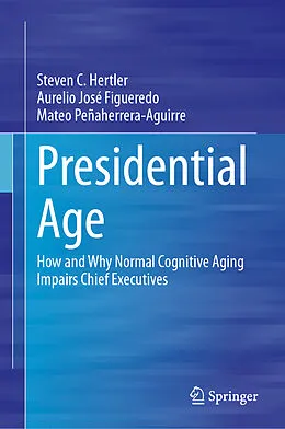 E-Book (pdf) Presidential Age von Steven C. Hertler, Aurelio José Figueredo, Mateo Peñaherrera-Aguirre