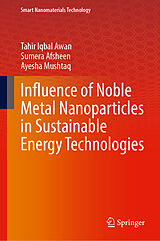 Livre Relié Influence of Noble Metal Nanoparticles in Sustainable Energy Technologies de Tahir Iqbal Awan, Sumera Afsheen, Ayesha Mushtaq