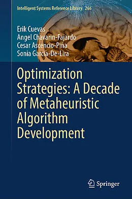 E-Book (pdf) Optimization Strategies: A Decade of Metaheuristic Algorithm Development von Erik Cuevas, Angel Chavarin-Fajardo, Cesar Ascencio-Piña