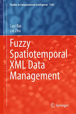 E-Book (pdf) Fuzzy Spatiotemporal XML Data Management von Luyi Bai, Lin Zhu