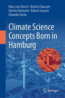 E-Book (pdf) Climate Science Concepts Born in Hamburg von Hans Von Storch, Martin Claussen, Martin Heimann