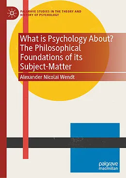 E-Book (pdf) What is Psychology About? The Philosophical Foundations of its Subject-Matter von Alexander Nicolai Wendt