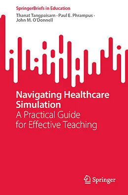E-Book (pdf) Navigating Healthcare Simulation von Thanat Tangpaisarn, Paul E. Phrampus, John M. O'Donnell