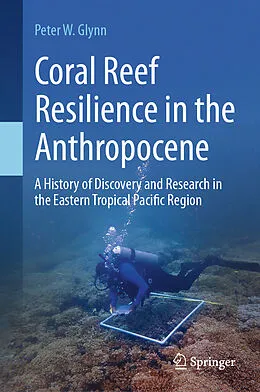 E-Book (pdf) Coral Reef Resilience in the Anthropocene von Peter W. Glynn