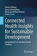 E-Book (pdf) Connected Health Insights for Sustainable Development von Shama Siddiqui, Anwar Ahmed Khan, Muazzam Ali Khan Khattak