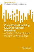 E-Book (pdf) Crime Prediction Using GIS and Statistical Modelling von Priyanka Biswas, Nilanjana Das Chatterjee