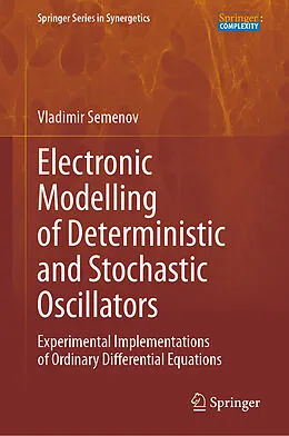 E-Book (pdf) Electronic Modelling of Deterministic and Stochastic Oscillators von Vladimir Semenov