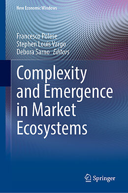 Livre Relié Complexity and Emergence in Market Ecosystems de 