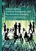 E-Book (pdf) Human Agency, Artificial Intelligence, and the Attention Economy von Leslie Paul Thiele