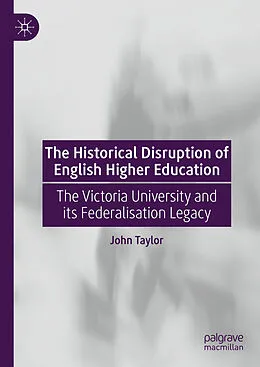 E-Book (pdf) The Historical Disruption of English Higher Education von John Taylor