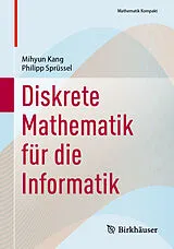 E-Book (pdf) Diskrete Mathematik für die Informatik von Mihyun Kang, Philipp Sprüssel