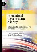 E-Book (pdf) International Organizational Anarchy von Laura Zamudio-González, David Arellano-Gault
