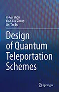 E-Book (pdf) Design of Quantum Teleportation Schemes von Ri-Gui Zhou, Xiao-Xue Zhang, Lin-Tao Du