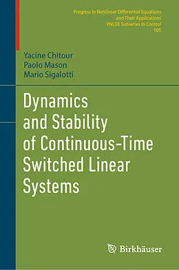 E-Book (pdf) Dynamics and Stability of Continuous-Time Switched Linear Systems von Yacine Chitour, Paolo Mason, Mario Sigalotti