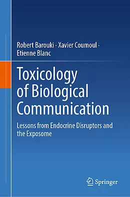 E-Book (pdf) Toxicology of Biological Communication von Robert Barouki, Xavier Coumoul, Etienne Blanc