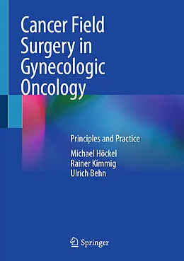 E-Book (pdf) Cancer Field Surgery in Gynecologic Oncology von Michael Höckel, Rainer Kimmig, Ulrich Behn