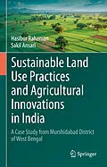 E-Book (pdf) Sustainable Land Use Practices and Agricultural Innovations in India von Hasibur Rahaman, Sakil Ansari