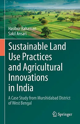 E-Book (pdf) Sustainable Land Use Practices and Agricultural Innovations in India von Hasibur Rahaman, Sakil Ansari