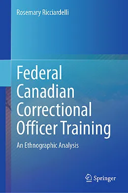 E-Book (pdf) Federal Canadian Correctional Officer Training von Rosemary Ricciardelli