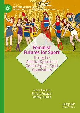E-Book (pdf) Feminist Futures for Sport von Adele Pavlidis, Simone Fullagar, Wendy O'Brien
