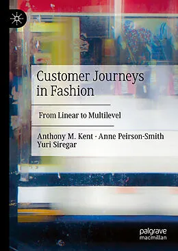 E-Book (pdf) Customer Journeys in Fashion von Anthony M. Kent, Anne Peirson-Smith, Yuri Siregar