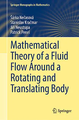 E-Book (pdf) Mathematical Theory of a Fluid Flow Around a Rotating and Translating Body von Sárka Necasová, Stanislav Kracmar, Jirí Neustupa