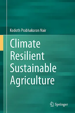 E-Book (pdf) Climate Resilient Sustainable Agriculture von Kodoth Prabhakaran Nair