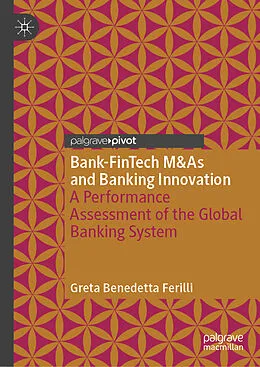E-Book (pdf) Bank-FinTech M&As and Banking Innovation von Greta Benedetta Ferilli