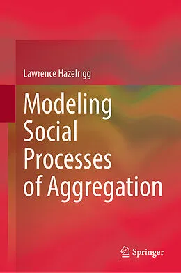 E-Book (pdf) Modeling Social Processes of Aggregation von Lawrence Hazelrigg